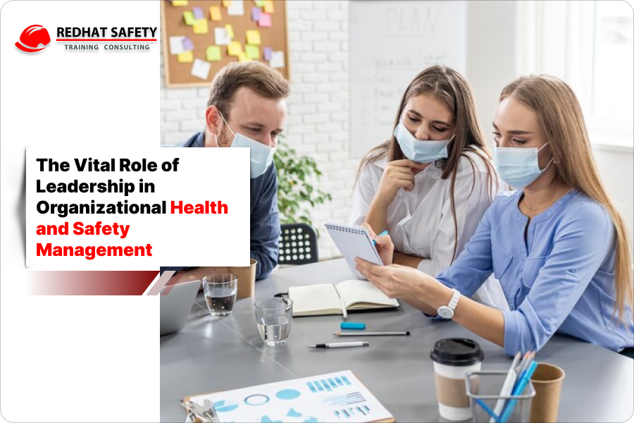 The Vital Role of Leadership in Organizational Health and Safety Management 