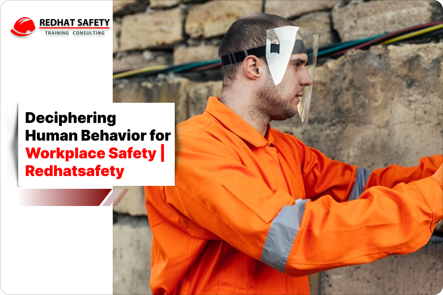 Deciphering Human Behavior for Workplace Safety | Redhatsafety 